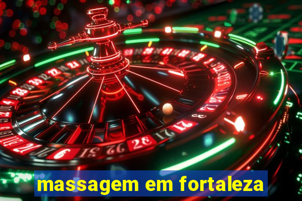 massagem em fortaleza